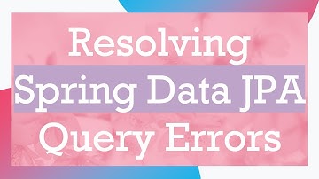 Resolving Spring Data JPA Query Errors