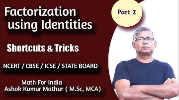 Factorization using Identities | Shortcuts  & Tricks | NCERT | CBSE | ICSE | STATE BOARD | Part 2