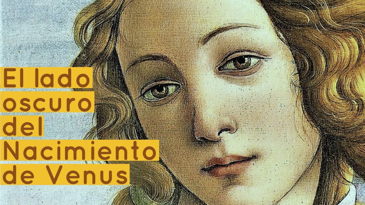 Todo el tiempo Un evento tema El lado oscuro de El Nacimiento de Venus de Botticelli - YouTube