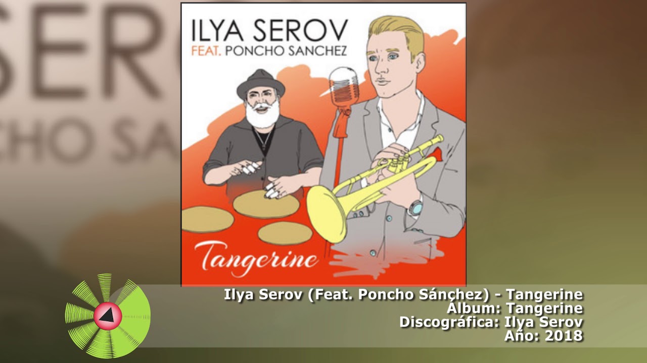 (2018) Ilya Serov (Feat. Poncho Sánchez) Tangerine YouTube