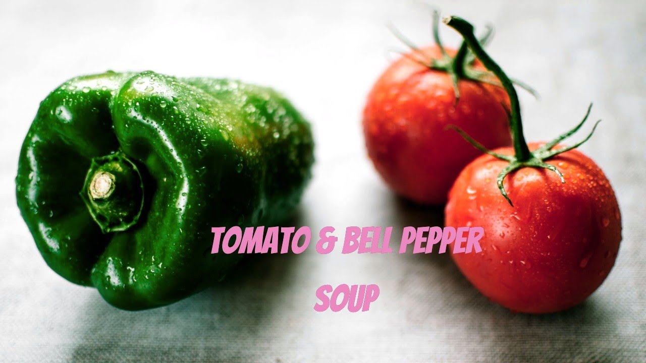 VEGAN APPETITE- TOMATO & BELL PEPPER SOUP - YouTube