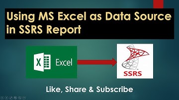 45 SSRS - Using Excel as a Data Source in SSRS Report (SQL Server Reporting Services)