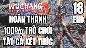 Trùm cuối cùng 3 kết thúc Bad, Good, True Ending - Hướng dẫn chơi Wuchang Fallen Feathers #18 END