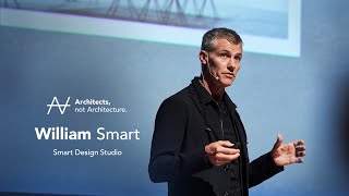 William Smart - Finding your voice as an Architect | Architects, not Architecture.