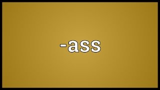 -ass Meaning