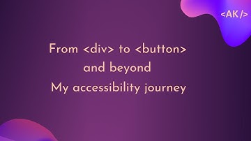 From div to button, and beyond - My accessibility journey