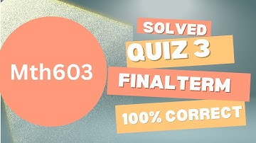 Mth603 quiz 3 +  Final term Mcqs |   | VU Solved quiz| Niazi On Track
