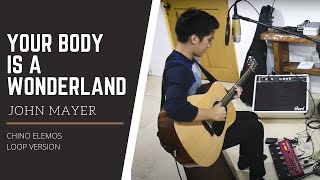 Your body is a wonderland - John Mayer (Chino Elemos loop cover)