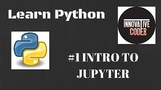 #1 Intro to jupyter || Learn Python The Innovative Way