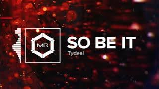 Tydeal - So Be It [HD]