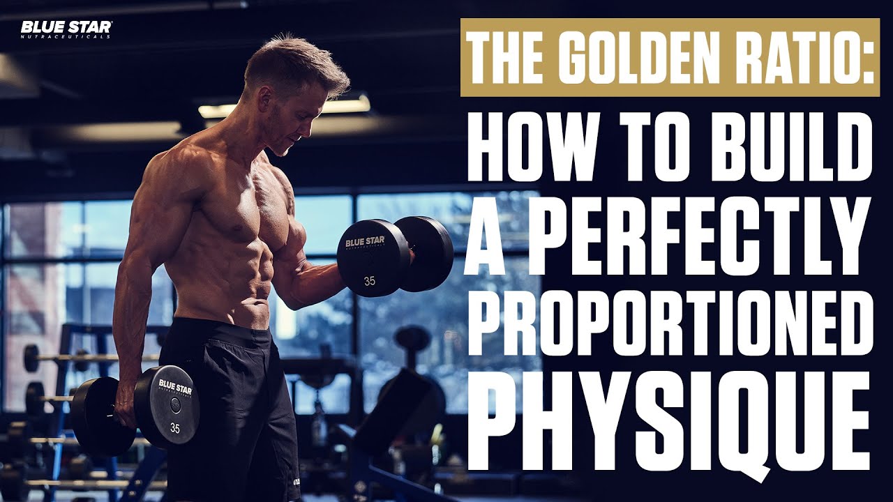 The Golden Ratio: How to Build a Perfectly Proportioned Body