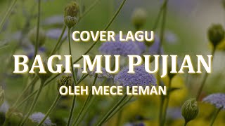 BagiMu pujian   Lirik cover lagu rohani kristen by Mece leman #praiseandworship