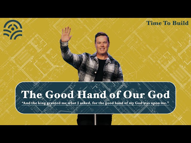 Time To Build :: The Good Hand Of Our God