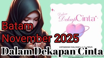 Live From Batam - Dalam Dekap Cinta, Ustadzah Halimah Alaydrus Batam November 2025