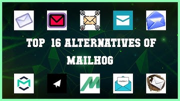 MailHog | Top 16 Alternatives of MailHog