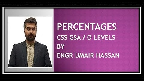 Percentage Topic for CSS GSA /O LEVELS BY ENGR UMAIR HASSAN