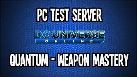 DCUO - Test Server - Quantum & Weapon Mastery (Melee) - Test