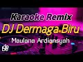 Karaoke Dj Dermaga Biru - Maulana Ardiansyah