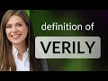 Verily  verily definition