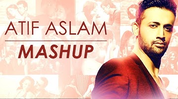 Atif Aslam Mashup | DJ Chetas | Bollywood Love Songs | Full Song Video | Dj Chetas Mashup