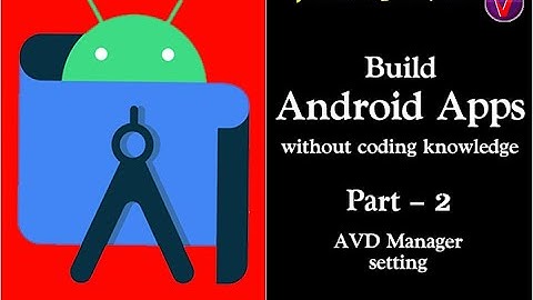 Build Android apps without coding knowledge - part 2 | AVD Manager | Tamil