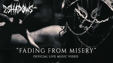 2 Shadows - Fading From Misery (Official Live Music Video)