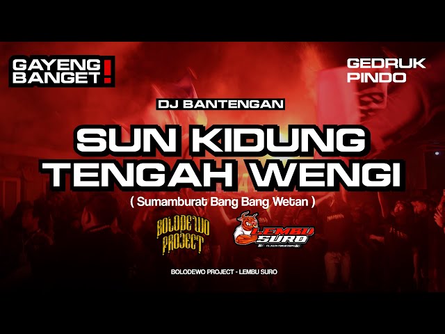 GEDRUK PINDOAN🔥DJ BANTENGAN🔥 - SUMAMBURAT BANG BANG WETAN - LEMBU SURO  by BOLODEWO PROJECT class=