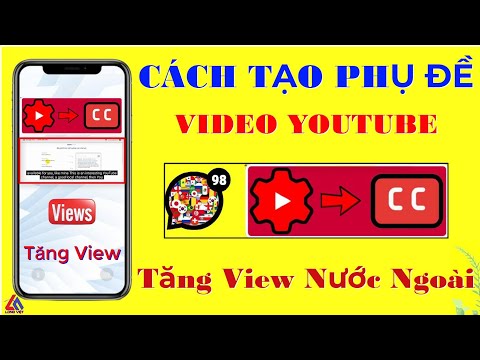 Cách Tăng Lượt Xem Từ Nước Ngoài Cực Dễ - Bằng Cách Tạo Phụ Đề Video Youtube Ngay Trên Điện Thoại