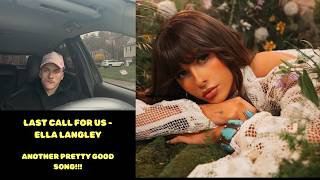 ANOTHER PRETTY GOOD SONG!!! Last Call For Us - Ella Langley (Reaction)