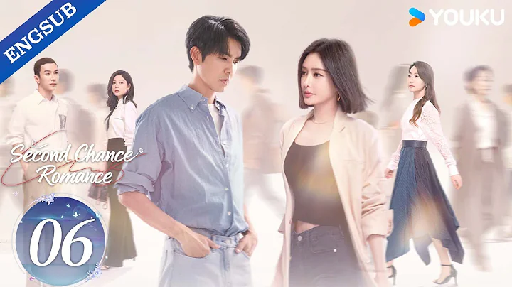 [Second Chance Romance] EP06 | Wallace Chung / Qin Lan / Bai Bing / Lawrence Wong / Chen Jin | YOUKU