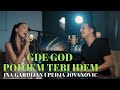 Video thumbnail of "INA GARDIJAN I PEDJA JOVANOVIC - GDE GOD PODJEM TEBI IDEM (COVER)"