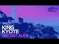 King Kyote - Get Out Alive (From “American Song Contest”) (Official Audio)