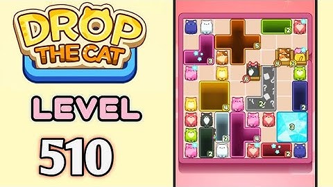 Drop the Cat! Level 510 Walkthrough