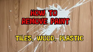 How to Remove Paint in Tiles, Wood and Plastic