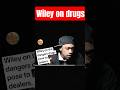 I don't care about how many drugs Wiley took. He will always be 1 of the GOATs. #wiley #drugs #grime