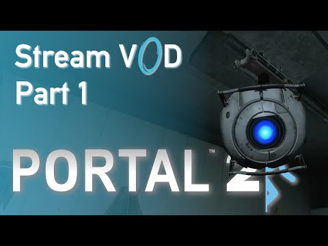 Back 2 Portaling | Portal 2 · Part 1 (Stream VOD 7.16.2022)
