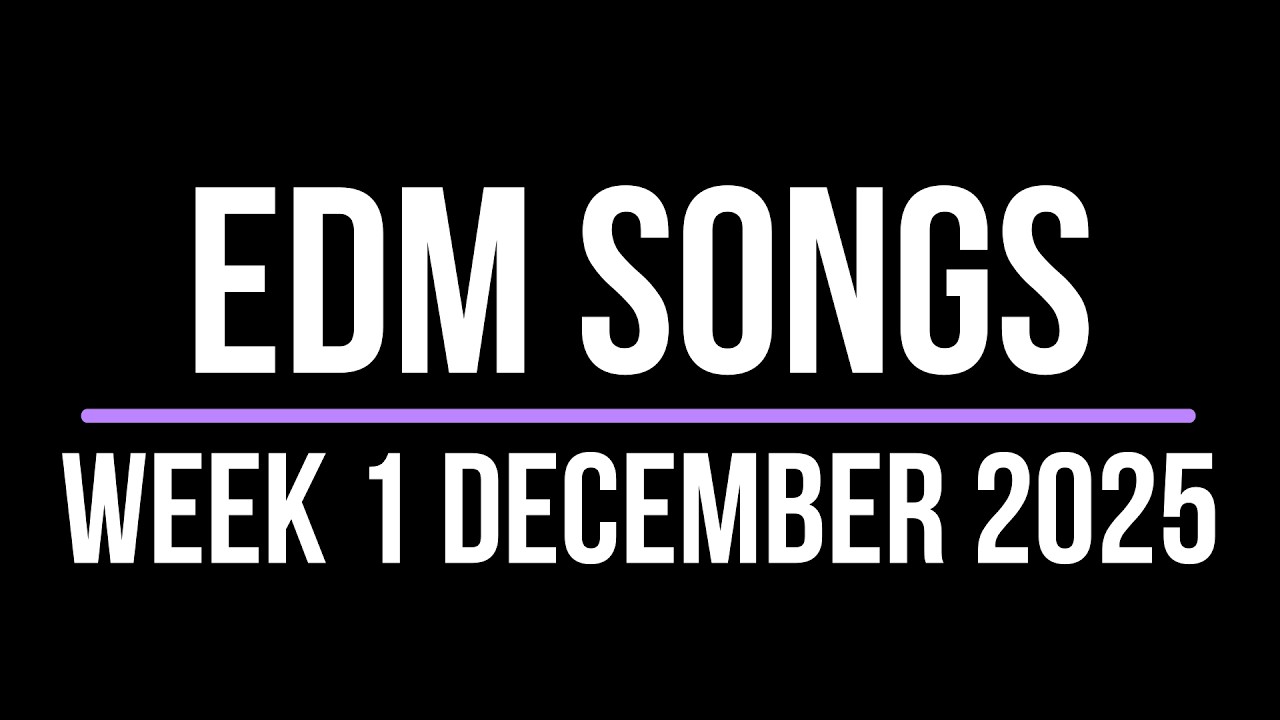 Watch EDM SONGS WEEK 1 DECEMBER 2025 on YouTube Watch EDM SONGS WEEK 1 DECEMBER 2025 on YouTube