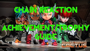 Assault Android Cactus |  Chain Reaction Achievement / Trophy Guide
