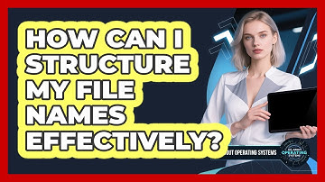 How Can I Structure My File Names Effectively?