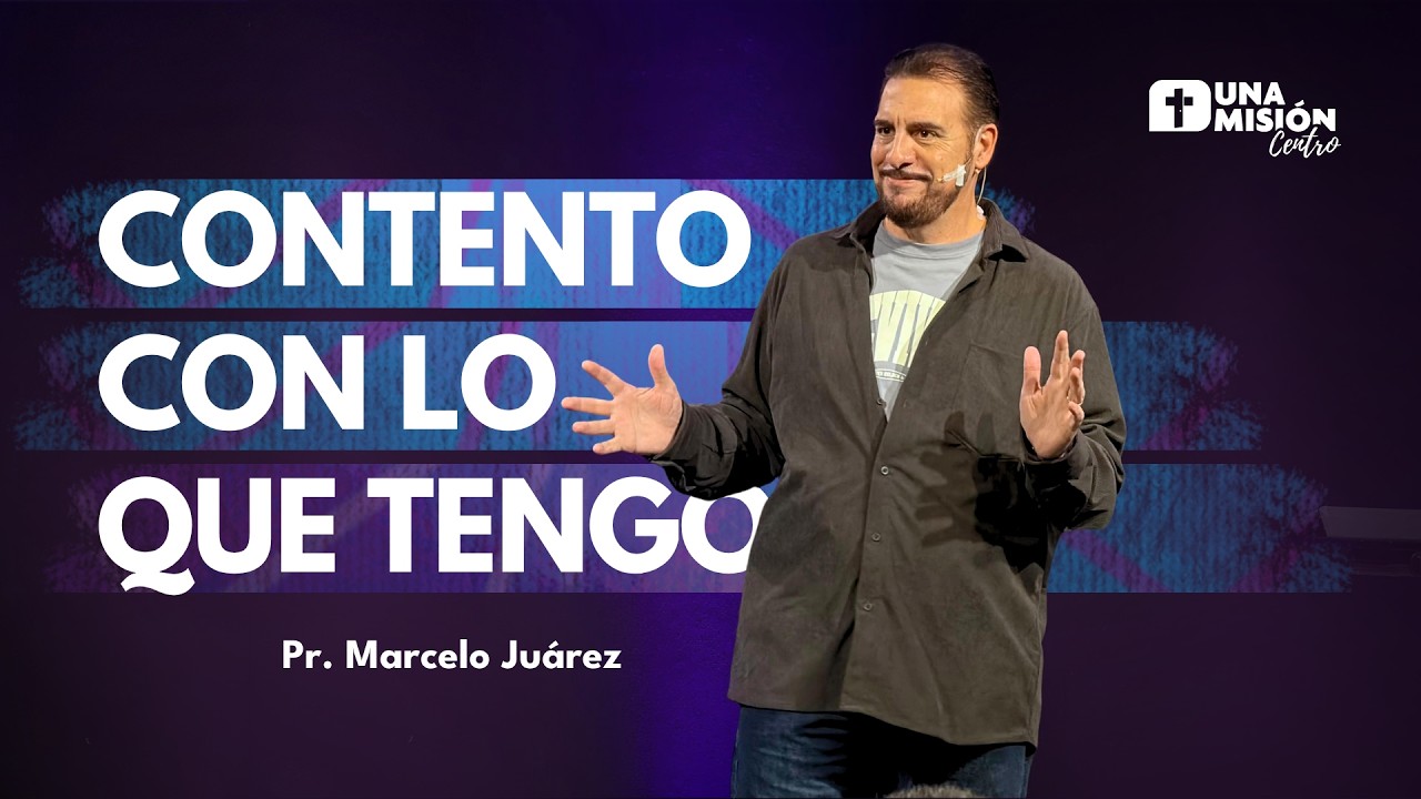 Pr. Marcelo Juárez | Contento con lo que tengo
