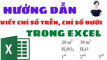 Cách viết chỉ số TRÊN - DƯỚI trong Excel | Nguyễn Huệ
