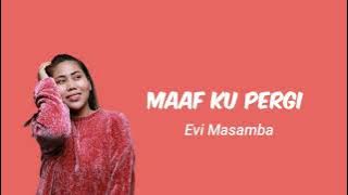 Evi Masamba - Maaf Ku Pergi (Lirik) ~ New Lyrics Musik