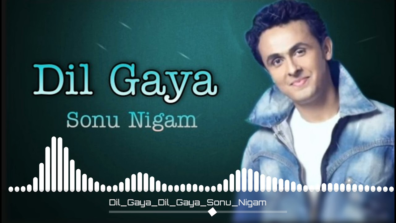 | Dil Gaya Mera Dil Gaya | Tum Se Achcha Kaun Hai | Sonu Nigam |
