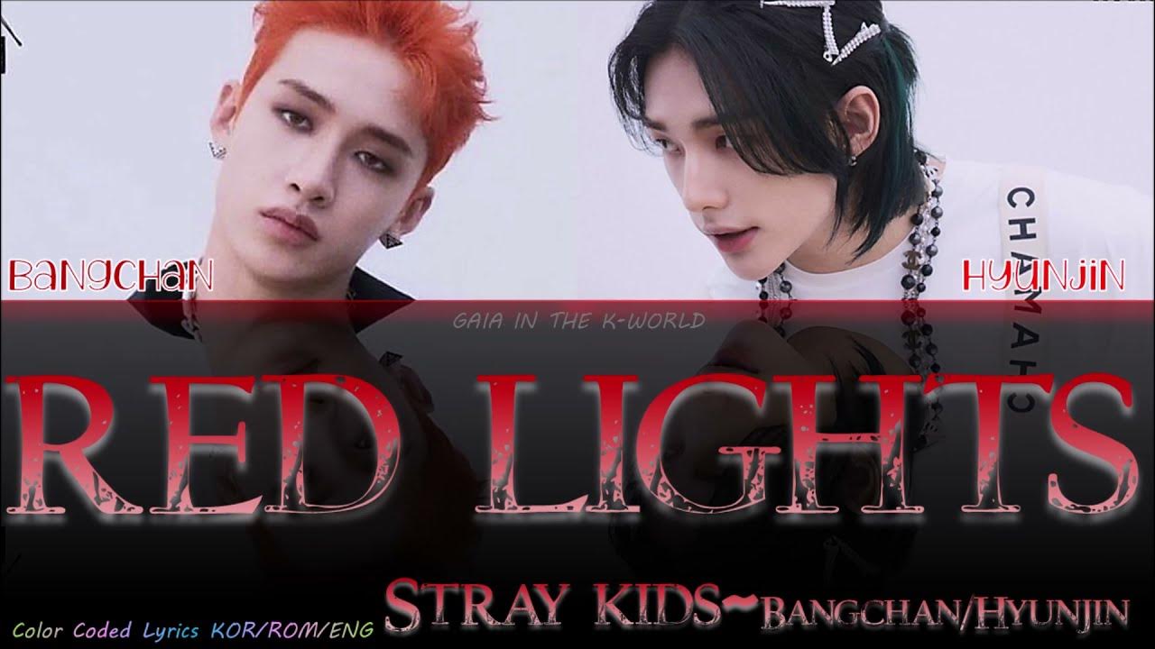Песня get lit stray kids. Red Lights Stray Kids текст. Red Lights Stray Kids транскрипция. Red Lights Stray Kids перевод. Hyunjin and BANGCHAN Red Lights обои.