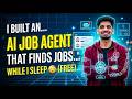 I Built an AI Agent That Finds Jobs While I Sleep 😴(FREE)