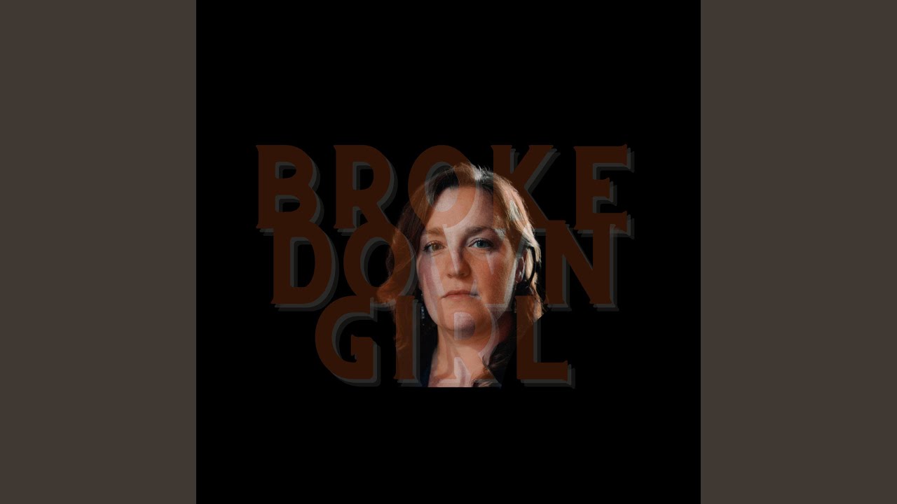 Watch Broke Down Girl on YouTube Watch Broke Down Girl on YouTube