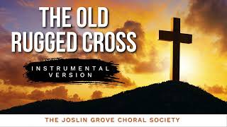 Old Rugged Cross - Instrumental Hymn by the Joslin Grove Choral Society - Peaceful Hymns of Faith