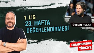 TFF 1.LİG 23. HAFTA DEĞERLENDİRMESİ I CHAMPIONSHIP TÜRKİYE