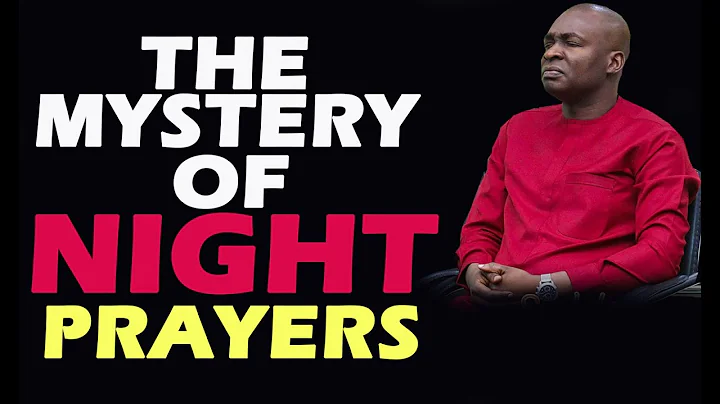 THE MYSTERY OF NIGHT PRAYERS APOSTLE JOSHUA SELMAN...