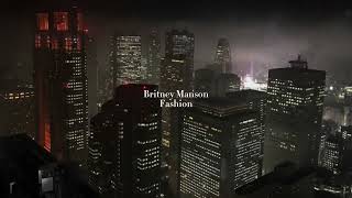 Britney manson - fashion (slowed down)